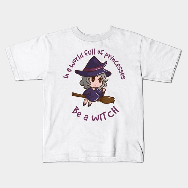 In a world full of princesses be a witch - kawaii version Kids T-Shirt by G! Zone